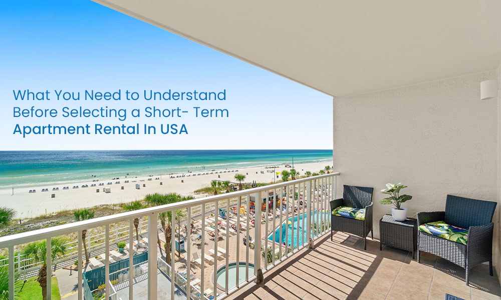 What You Need to Understand Before Selecting a Short-Term Apartment Rental In USA