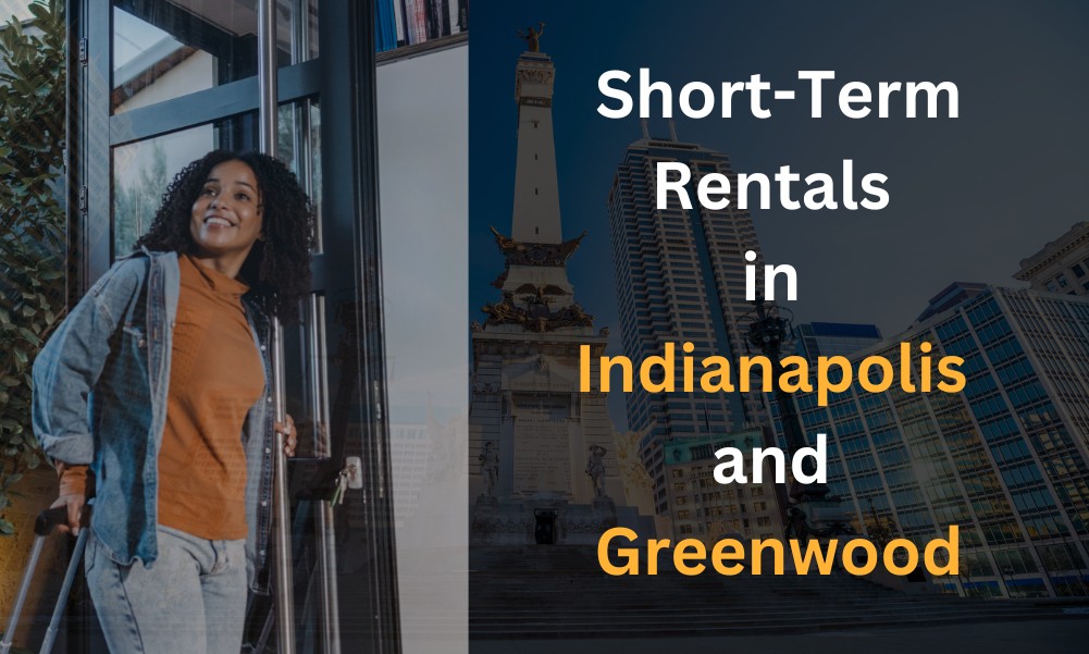 Experience Indianapolis Like a Local: Short-Term Rentals in Indianapolis and Greenwood